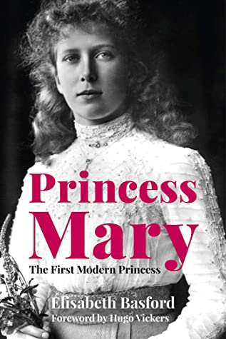 Princess Mary: The First Modern Princess by Elisabeth Basford, 2021